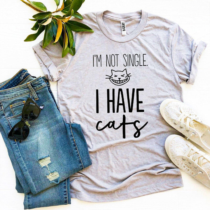 I’m Not Single I Have Cats T-shirt - Witty Tail